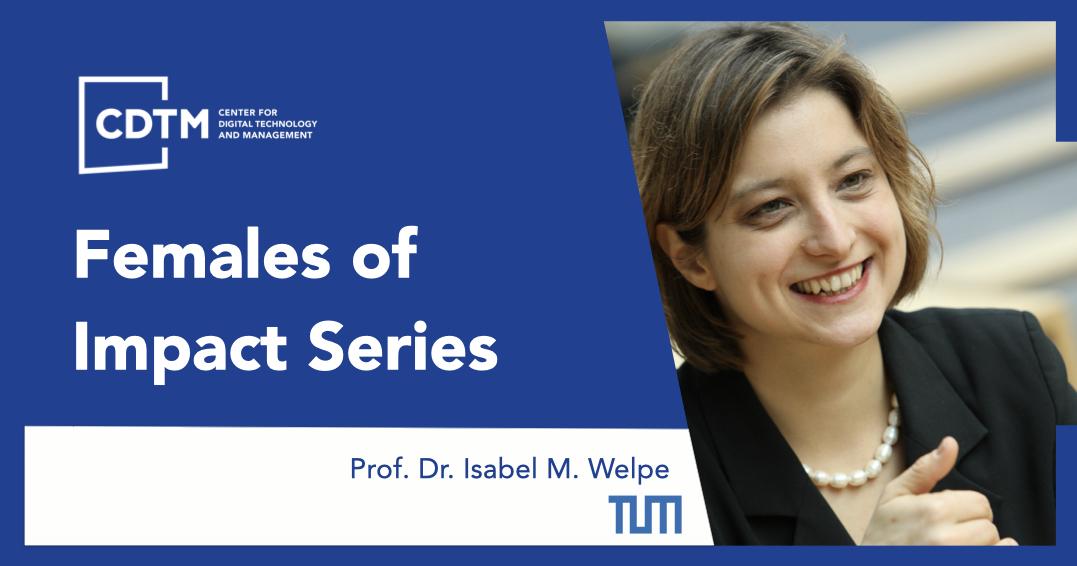 Females of impact series: Prof. Dr. Isabell M. Welpe