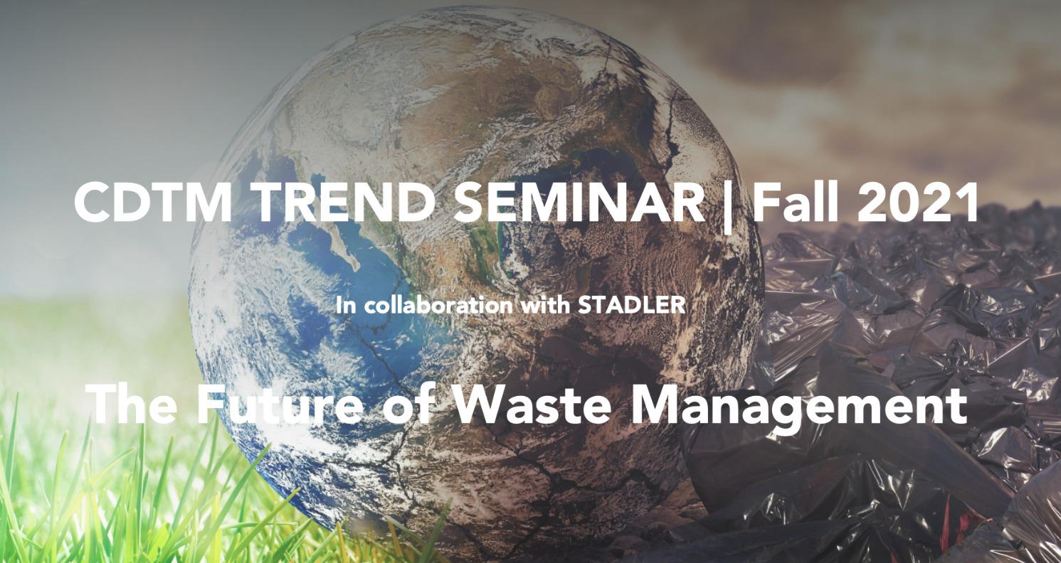 CDTM Trendseminar Fall 2021 - The future of wastemanagement