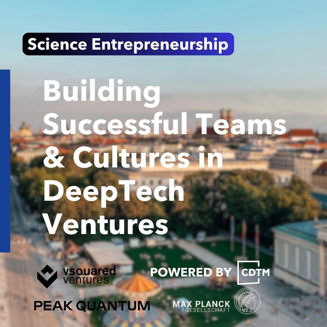 Tomorrow: How to build successful teams and cultures in DeepTech Ventures?